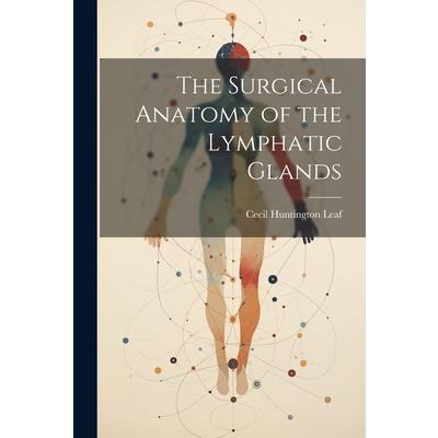 The Surgical Anatomy of the Lymphatic Glands