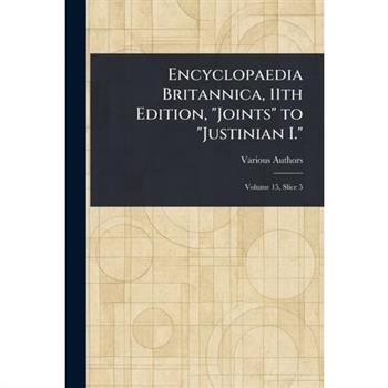 Encyclopaedia Britannica, 11th Edition, "Joints" to "Justinian I."