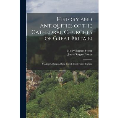 History and Antiquities of the Cathedral Churches of Great Britain