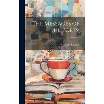 The Messages of the Poets;; Volume 7