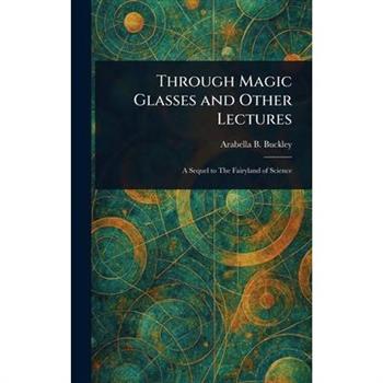 Through Magic Glasses and Other Lectures
