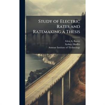 Study of Electric Rates and Ratemaking a Thesis