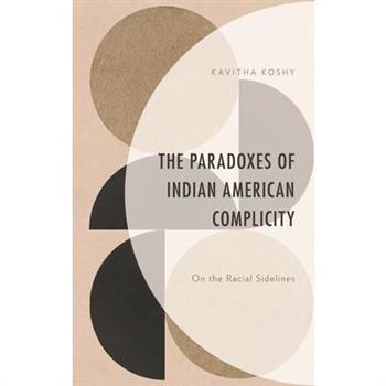 The Paradoxes of Indian American Complicity