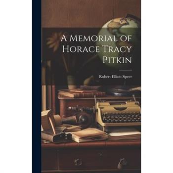 A Memorial of Horace Tracy Pitkin
