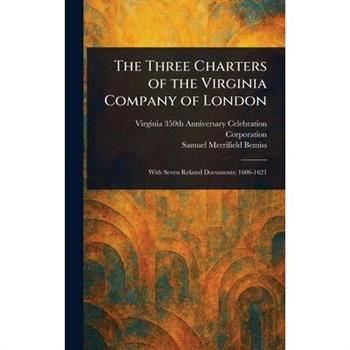 The Three Charters of the Virginia Company of London