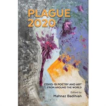 Plague2020, A World Anthology of Poetry and Art About Covid-19A World Anthology of Poetry