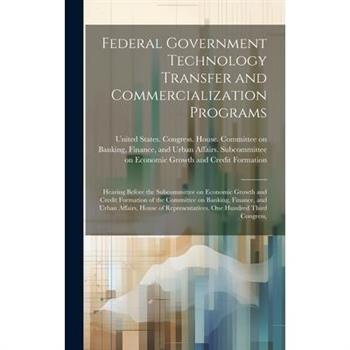 Federal Government Technology Transfer and Commercialization Programs