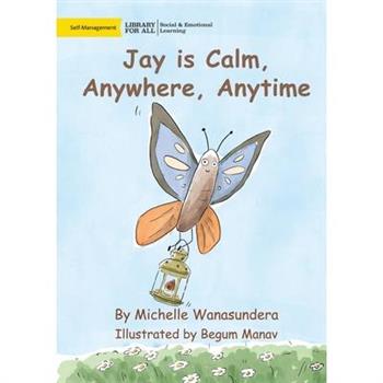 Jay is Calm, Anywhere, Anytime