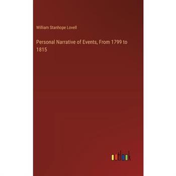 Personal Narrative of Events, From 1799 to 1815