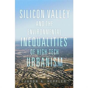 Silicon Valley and the Environmental Inequalities of High-Tech Urbanism