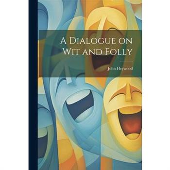 A Dialogue on Wit and Folly