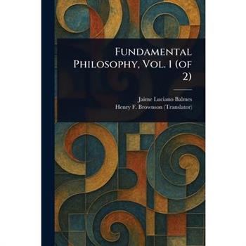 Fundamental Philosophy, Vol. 1 (of 2)