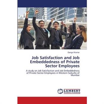 Job Satisfaction and Job Embeddedness of Private Sector Employees