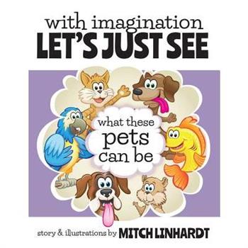 With Imagination Let's Just See What These Pets Can Be