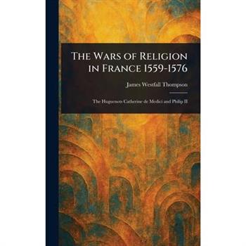 The Wars of Religion in France 1559-1576