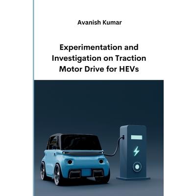 Experimentation and Investigation on Traction Motor Drive for HEVs
