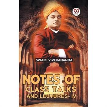 Notes Of Class Talks And Lectures -IV