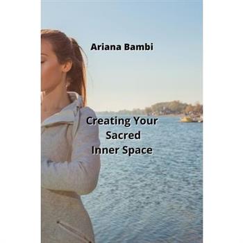 Creating Your Sacred Inner Space