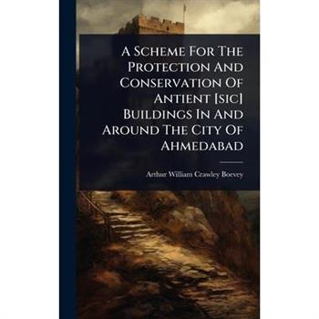 A Scheme For The Protection And Conservation Of Antient [sic] Buildings In And Around The City Of Ahmedabad