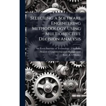 Selecting a Software Engineering Methodology Using Multiobjective Decision Analysis