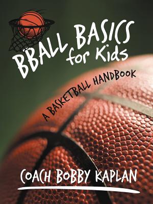 Bball basics for kids basketball handbook