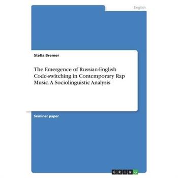 The Emergence of Russian-English Code-switching in Contemporary Rap Music. A Sociolinguistic Analysis