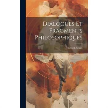 Dialogues et Fragments Philosophiques