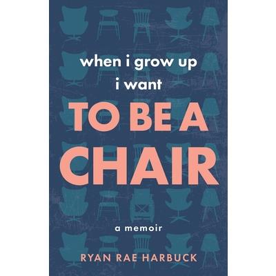 When I Grow Up I Want to Be a Chair