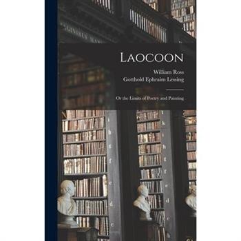 Laocoon; Or the Limits of Poetry and Painting