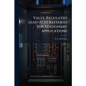 Valve-Regulated Lead-Acid Batteries for Stationary Applications