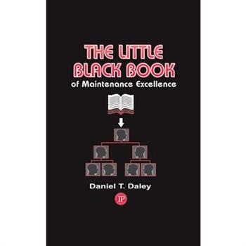 The Little Black Book Of Maintenance Excellence