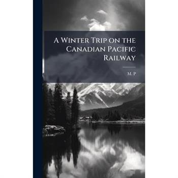 A Winter Trip on the Canadian Pacific Railway