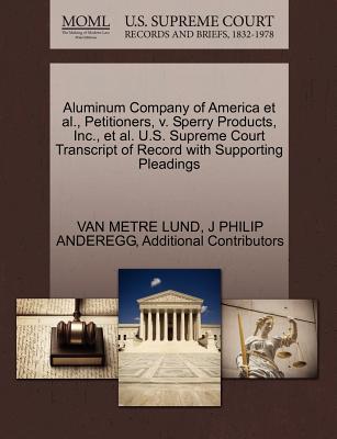 Aluminum Company of America et al., Petitioners, V. Sperry Products, Inc., et al. U.S. Supreme Court Transcript of Record with Supporting Pleadings