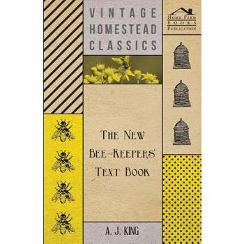 The New Bee-Keepers' Text Book