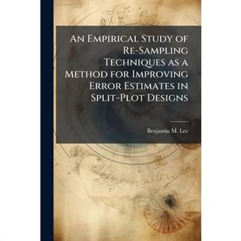 An Empirical Study of Re-Sampling Techniques as a Method for Improving Error Estimates in Split-Plot Designs