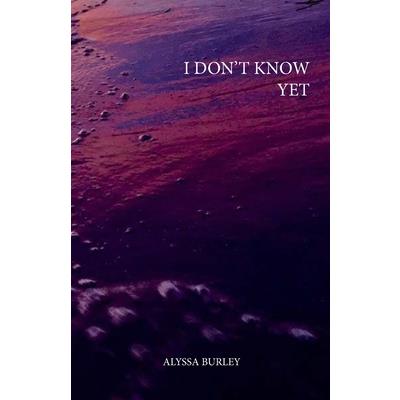 i don’t know yet