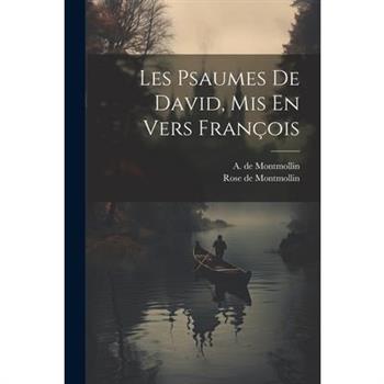 Les Psaumes De David, Mis En Vers Fran癟ois