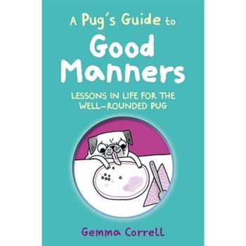 A Pug's Guide to Good Manners