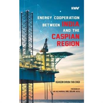 Energy Cooperation between India and the Caspian Region