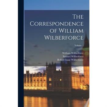The Correspondence of William Wilberforce; Volume 1