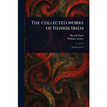 The Collected Works of Henrik Ibsen