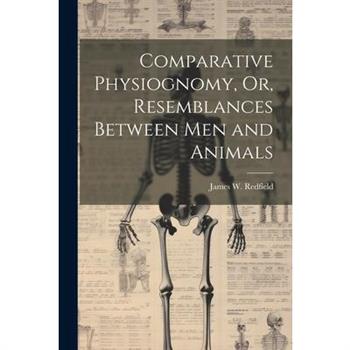 Comparative Physiognomy, Or, Resemblances Between Men and Animals