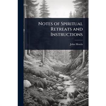 Notes of Spiritual Retreats and Instructions