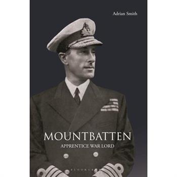 Mountbatten: Apprentice War Lord 1900-1943