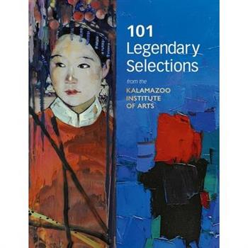101 Legendary Selections from the Kalamazoo Institute of Arts