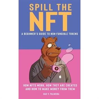 Spill the NFT - a Beginner's Guide to Non-Fungible Tokens