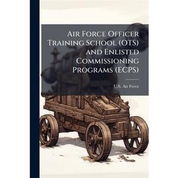 Air Force Officer Training School (OTS) and Enlisted Commissioning Programs (ECPS)