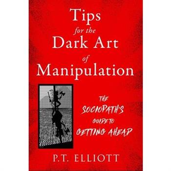 Tips for the Dark Art of Manipulation
