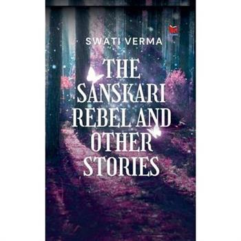 The Sanskari Rebel and other stories