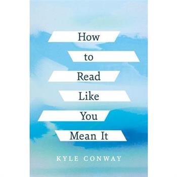 How to Read Like You Mean It
